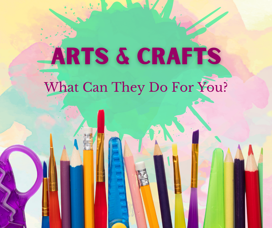 Why Are Arts & Crafts So Good For Us?